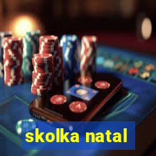 skolka natal